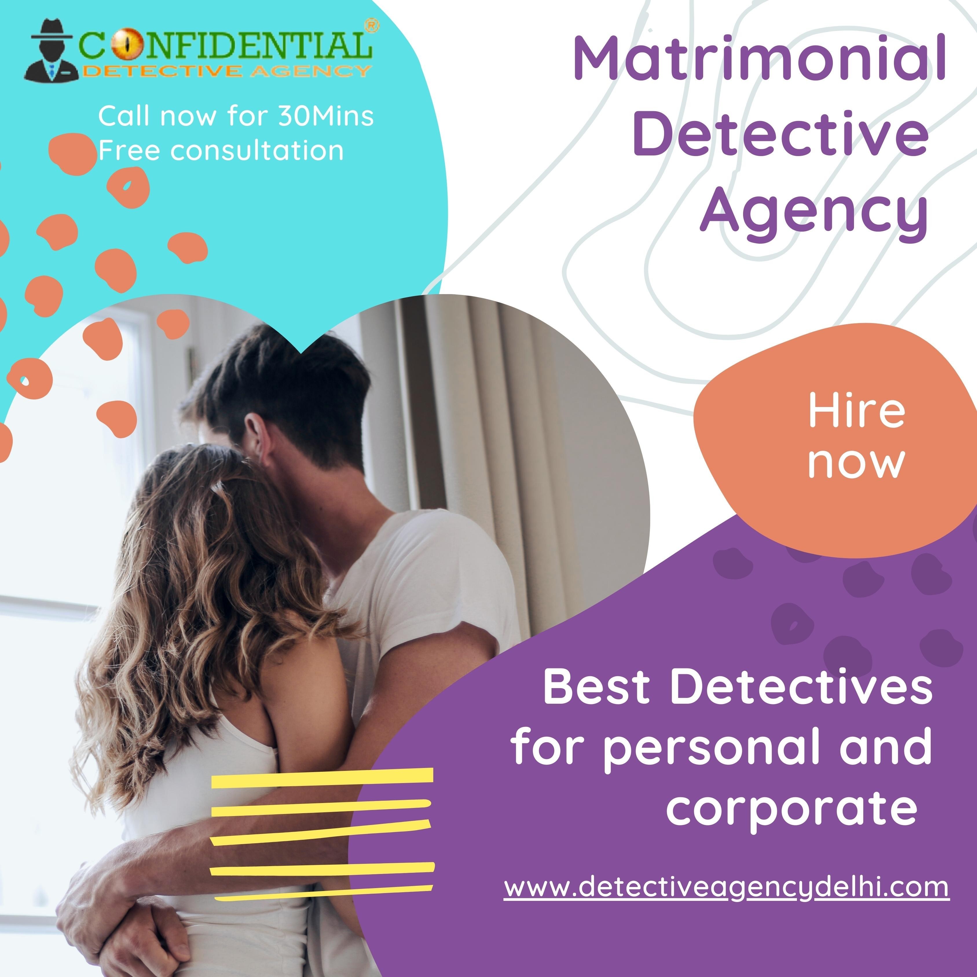 Approach the Best Matrimonial Investigation Agency in Delhi