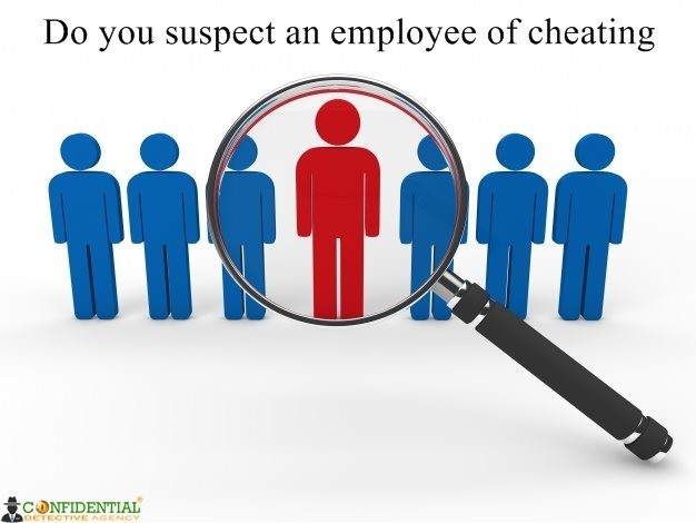 Do you suspect an employee of cheating?