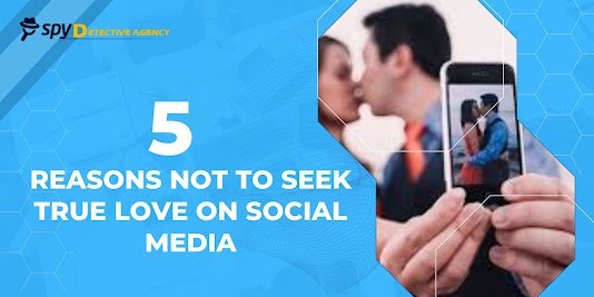 5 reasons not to seek for true love on Social Media