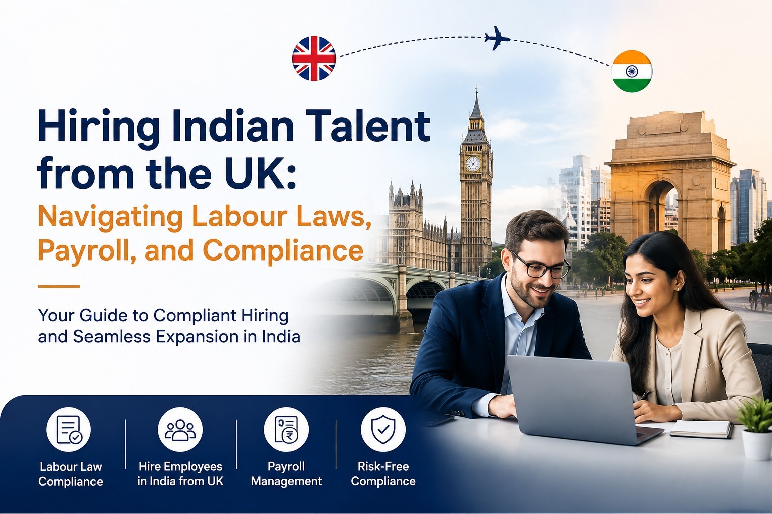 Hiring Indian Talent from the UK: Navigating Labour Laws, Payroll, and Compliance
