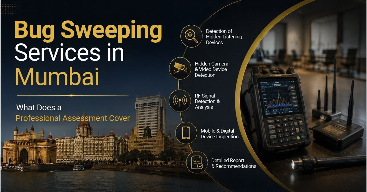 Bug Sweeping Services in Mumbai: What Does a Professional Assessment Cover?
