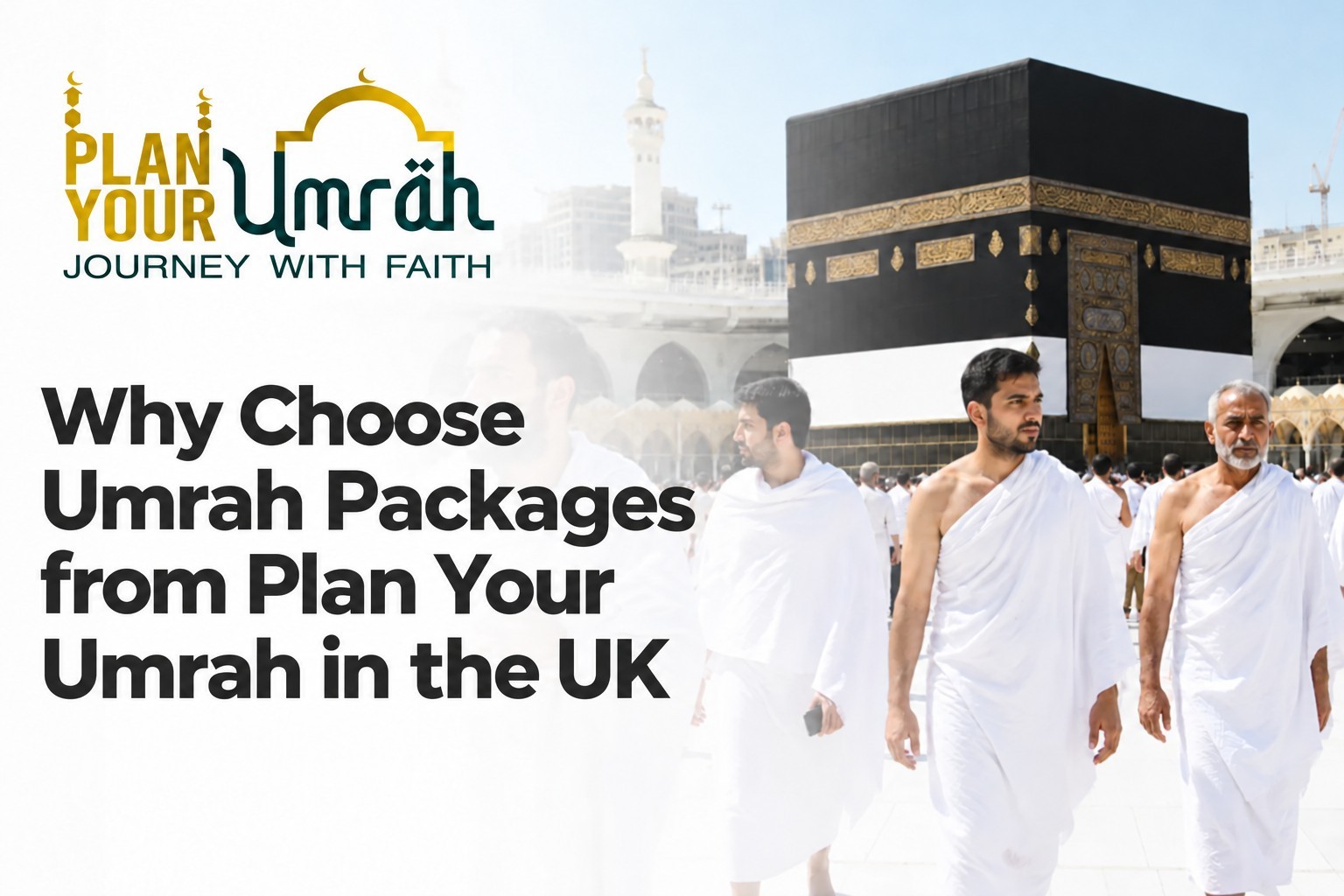 Why Choose Umrah Packages from Plan Your Umrah in the UK